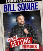 Watch Bill Squire: We\'re Getting Famous (TV Special) Moviesjoy