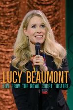 Watch Lucy Beaumont: Live from the Royal Court Theatre (TV Special 2024) Moviesjoy