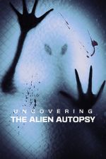 Watch Uncovering the Alien Autopsy Moviesjoy