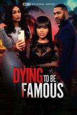 Watch Dying to Be Famous Moviesjoy