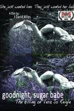 Watch Goodnight, Sugar Babe: The Killing of Vera Jo Reigle Moviesjoy