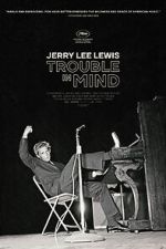 Watch Jerry Lee Lewis: Trouble in Mind Moviesjoy
