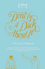 Watch Don\'t Be a Dick About It Moviesjoy
