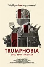 Watch Trumphobia: what both sides fear Moviesjoy