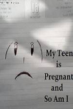 Watch My Teen is Pregnant and So Am I Moviesjoy