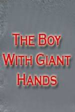 Watch The Boy with Giant Hands Moviesjoy