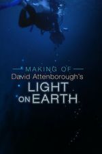 Watch The Making Of David Attenborough\'s Light On Earth Moviesjoy