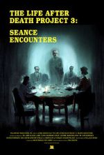 Watch The Life After Death Project 3: Seance Encounters Moviesjoy