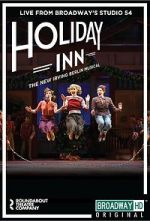 Watch Irving Berlin\'s Holiday Inn The Broadway Musical Moviesjoy
