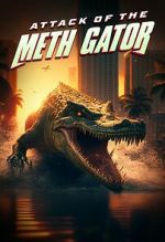 Watch Attack of the Meth Gator Moviesjoy