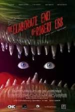 Watch The Elaborate End of Robert Ebb Moviesjoy