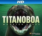 Watch Titanoboa: Monster Snake Moviesjoy