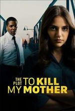 Watch The Plot to Kill My Mother Moviesjoy