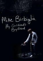 Watch Mike Birbiglia: My Girlfriend\'s Boyfriend Moviesjoy