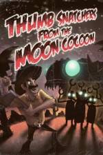 Watch Thumb Snatchers from the Moon Cocoon Moviesjoy