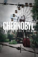 Watch Chernobyl: The Invisible Enemy Moviesjoy