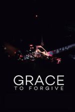 Watch Grace to Forgive Moviesjoy