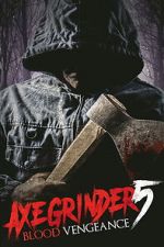 Watch Axegrinder 5: Blood Vengeance Moviesjoy