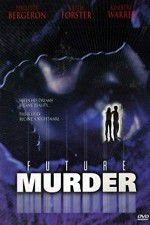 Watch Future Murder Moviesjoy