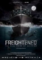 Watch Freightened: The Real Price of Shipping Moviesjoy