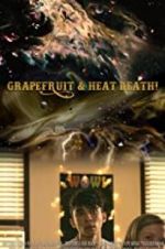 Watch Grapefruit & Heat Death! Moviesjoy