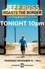Watch Jeff Ross Roasts the Border: Live from Brownsville, Texas Moviesjoy