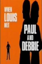 Watch When Louis Met Paul and Debbie Moviesjoy