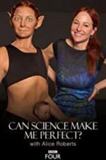 Watch Can Science Make Me Perfect? With Alice Roberts Moviesjoy