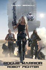 Watch Rogue Warrior: Robot Fighter Moviesjoy