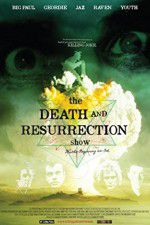 Watch The Death and Resurrection Show Moviesjoy