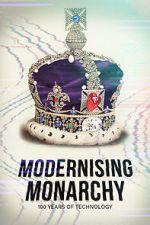 Watch Modernising Monarchy: One Hundred Years of Technology Moviesjoy