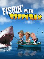 Watch Fishin\' with RiffTrax Moviesjoy