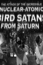 Watch The Attack of the Incredible Nuclear-Atomic Bird Satan from Saturn Moviesjoy
