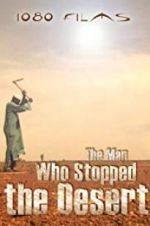 Watch The Man Who Stopped the Desert Moviesjoy