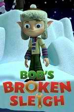 Watch Bob's Broken Sleigh Moviesjoy