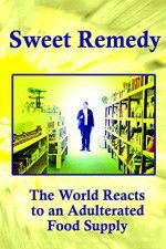 Watch Sweet Remedy The World Reacts to an Adulterated Food Supply Moviesjoy