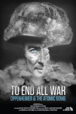 Watch To End All War: Oppenheimer & the Atomic Bomb Moviesjoy