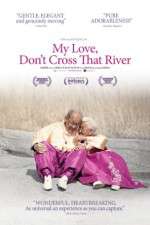 Watch My Love Dont Cross That River Moviesjoy