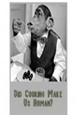 Watch BBC Did Cooking Make Us Human Moviesjoy