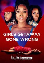 Watch Girls Getaway Gone Wrong Moviesjoy