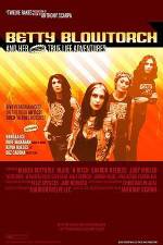 Watch Betty Blowtorch And Her Amazing True Life Adventures Moviesjoy