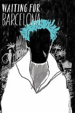 Watch Waiting for Barcelona Moviesjoy
