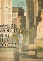 Watch Where Would You Like to Go? Moviesjoy