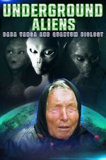 Watch Underground Alien, Baba Vanga and Quantum Biology Moviesjoy