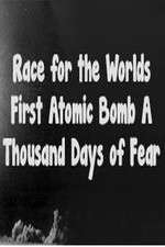 Watch The Race For The World’s First Atomic Bomb: A Thousand Days Of Fear Moviesjoy