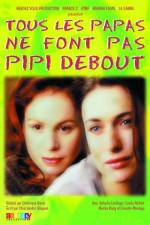 Watch Tous les papas ne font pas pipi debout Moviesjoy