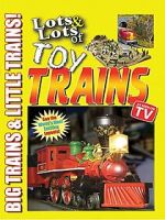 Watch Lots & Lots of Toy Trains Vol. 1: Big Trains & Little Trains! Moviesjoy
