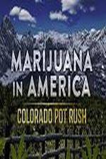 Watch Marijuana in America: Colorado Pot Rush Moviesjoy