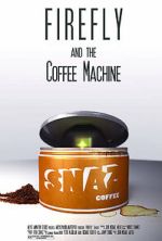 Watch Firefly and the Coffee Machine (Short 2012) Moviesjoy