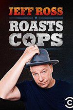 Watch Jeff Ross Roasts Cops Moviesjoy